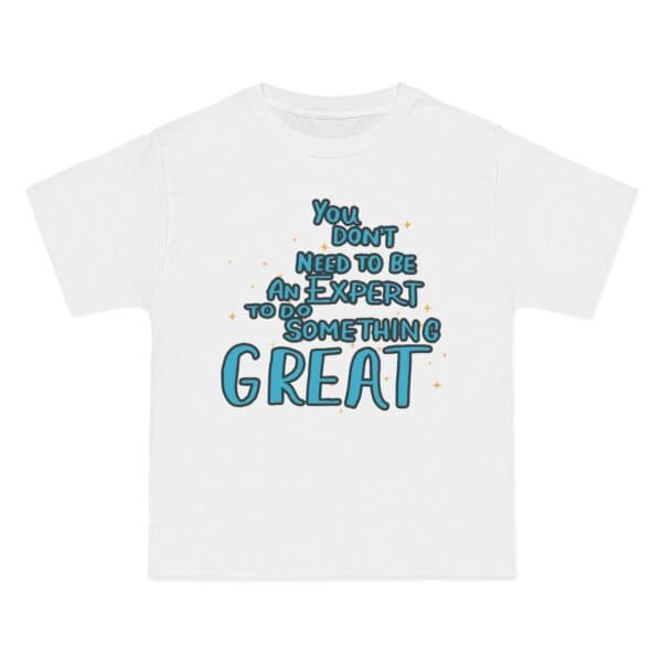 Inspiring Quote T Shirt 8211 8220You Don8217t Need to Be an Expert to Do Something Great8221 10